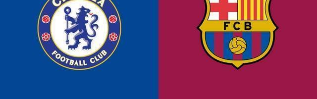 欧冠-切尔西1-2巴萨：冤家路窄，谁输谁去附加赛|前瞻